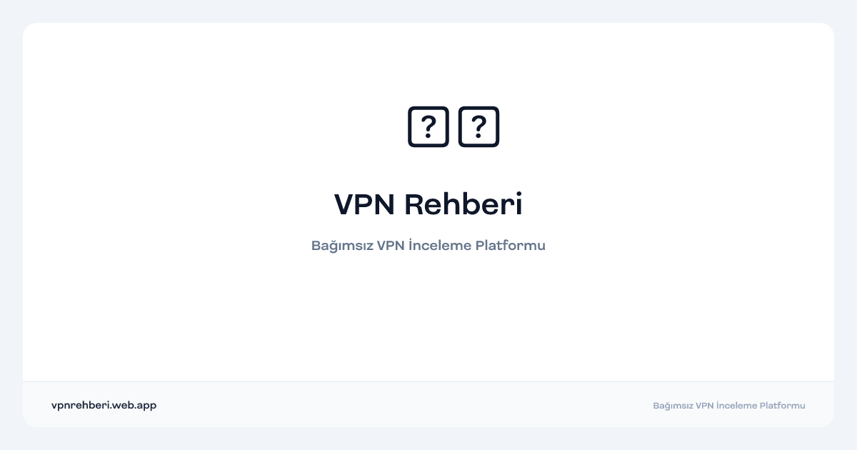 en i̇yi vpn i̇nceleme ve karşılaştırma platformu 2026 | vpn rehberi og image